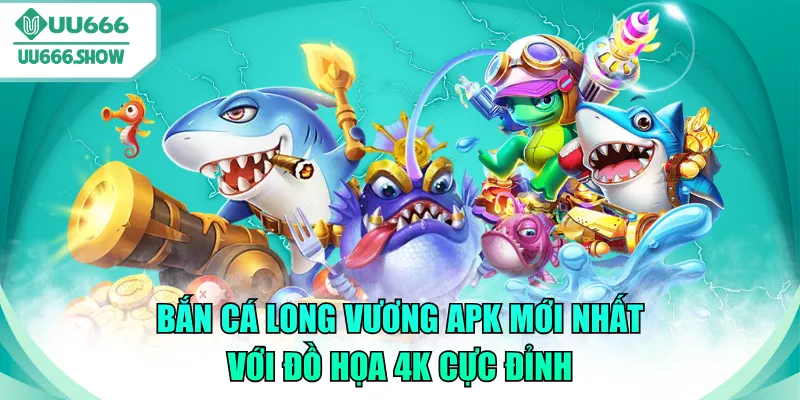 bắn cá long vương apk mới nhất