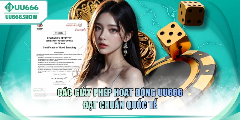 Các giấy phép hoạt động UU666 đạt chuẩn quốc tế