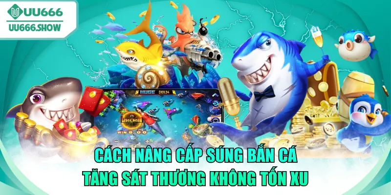 cách nâng cấp súng bắn cá