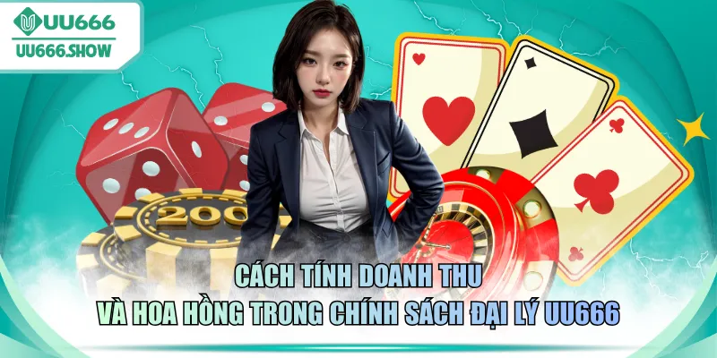 Cách tính doanh thu và hoa hồng trong chính sách đại lý UU666