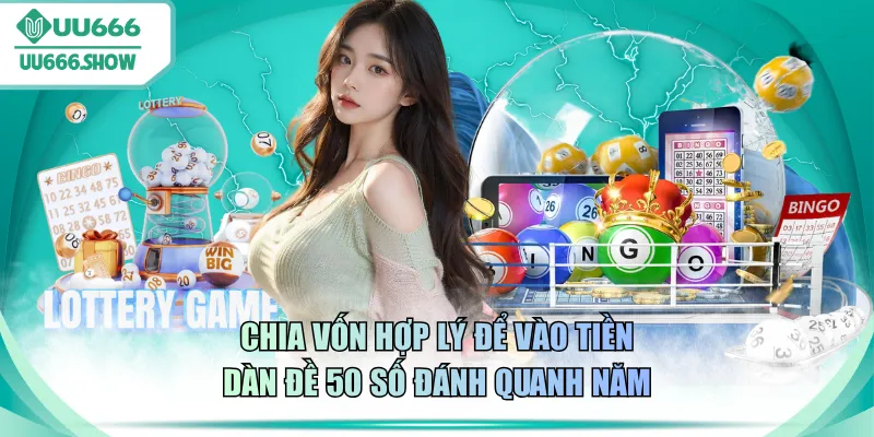 Chia vốn hợp lý để vào tiền dàn đề 50 số đánh quanh năm