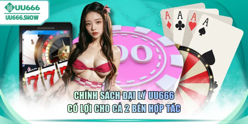 Chính sách đại lý UU666 có lợi cho cả 2 bên hợp tác