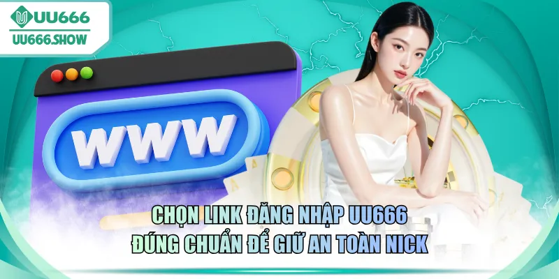 Chọn link đăng nhập UU666 đúng chuẩn để giữ an toàn nick
