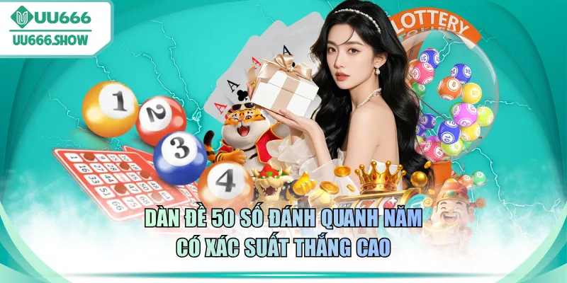 Dàn đề 50 số đánh quanh năm có xác suất thắng cao