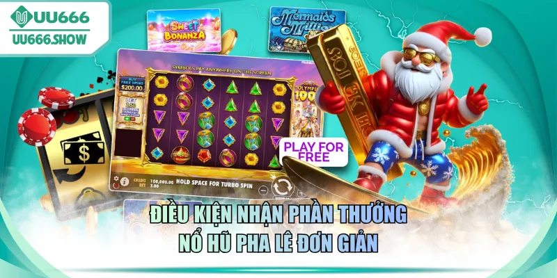 Điều kiện nhận phần thưởng Nổ Hũ Pha Lê đơn giản