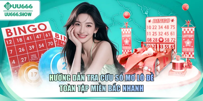Hướng dẫn tra cứu sổ mơ lô đề toàn tập miền bắc nhanh