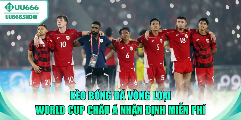 kèo bóng đá vòng loại World Cup Châu Á