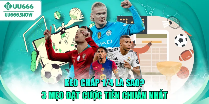 kèo chấp 1/4 là sao