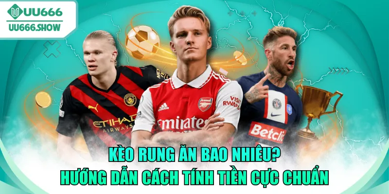 kèo rung ăn bao nhiêu