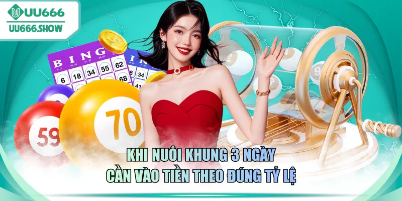 Khi nuôi khung 3 ngày cần vào tiền theo đúng tỷ lệ