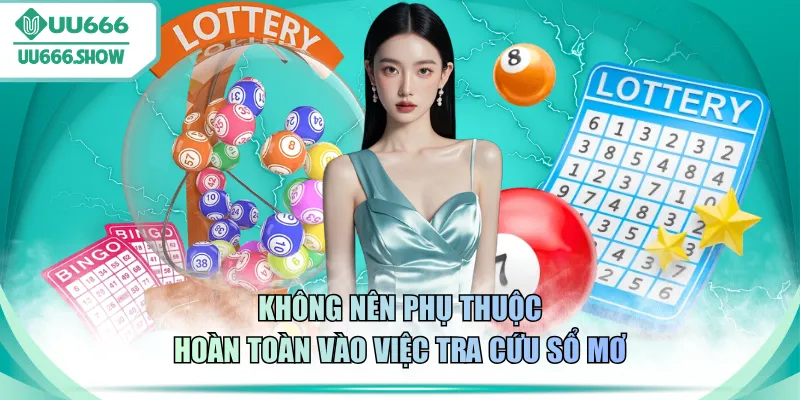Không nên phụ thuộc hoàn toàn vào việc tra cứu sổ mơ