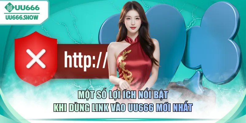 Một số lợi ích nổi bật khi dùng link vào UU666 mới nhất