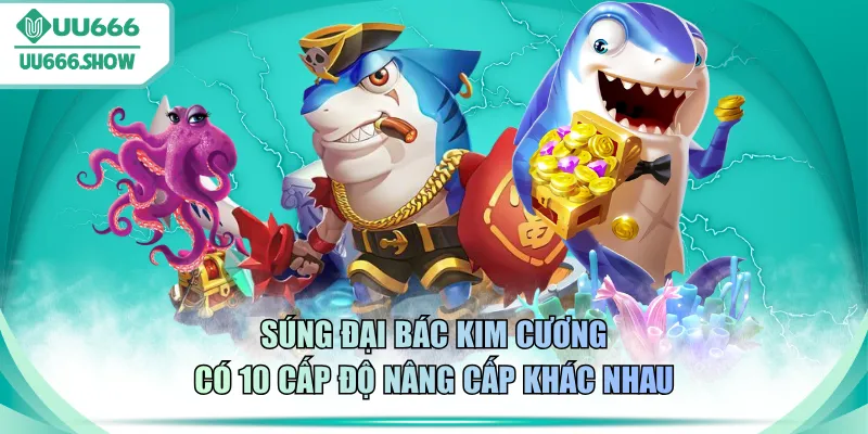 Súng đại bác kim cương có 10 cấp độ nâng cấp khác nhau