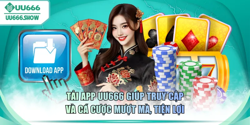 Tải app UU666 giúp truy cập và cá cược mượt mà, tiện lợi