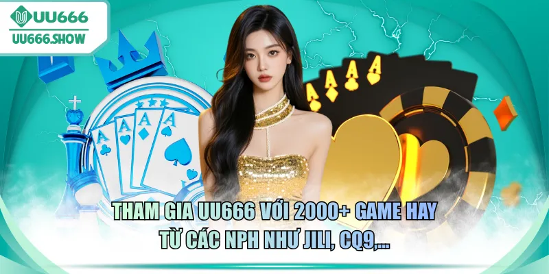 Tham gia UU666 với 2000+ game hay từ các NPH như JILI, CQ9,...