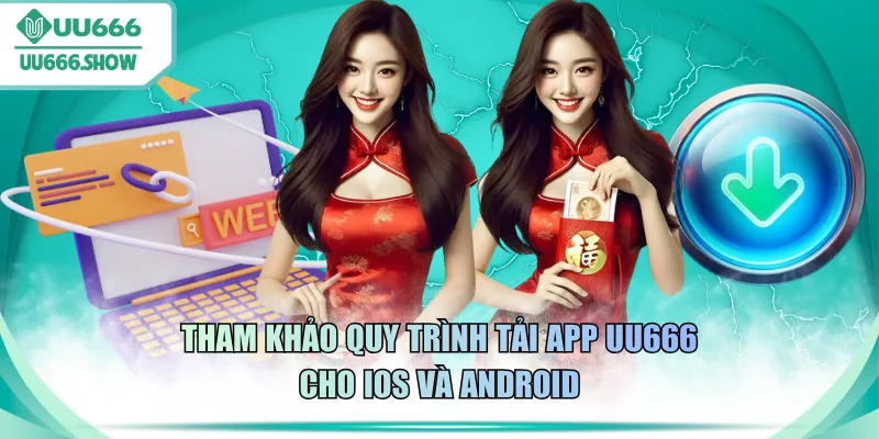 Tham khảo quy trình tải app UU666 cho iOS và Android