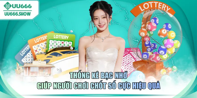 Thống kê bạc nhớ giúp người chơi chốt số cực hiệu quả