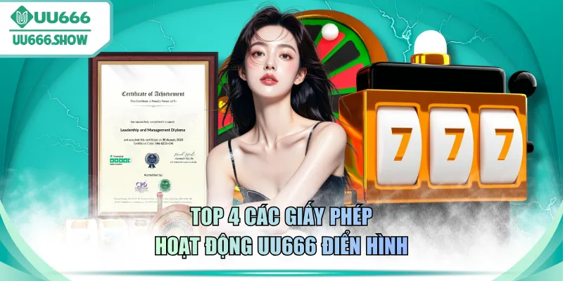 Top 4 các giấy phép hoạt động UU666 điển hình