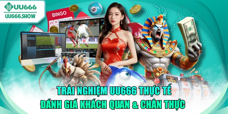 trải nghiệm UU666 thực tế
