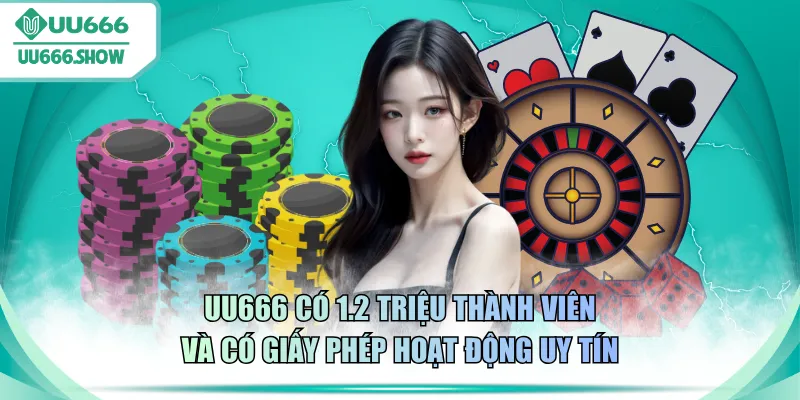 UU666 có 1.2 triệu thành viên và có giấy phép hoạt động uy tín