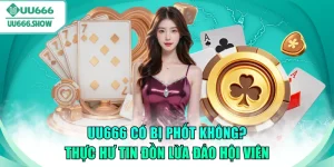 UU666 có bị phốt không