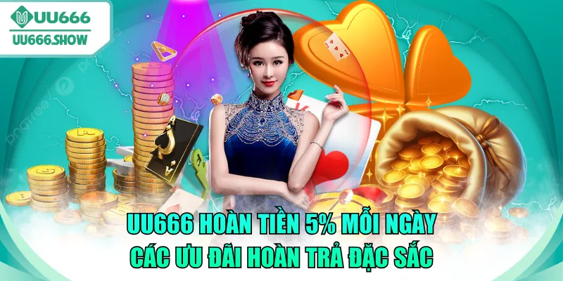 UU666 hoàn tiền 5% mỗi ngày