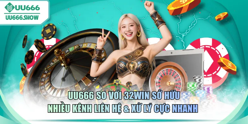 UU666 so với 32WIN sở hữu nhiều kênh liên hệ & xử lý cực nhanh 