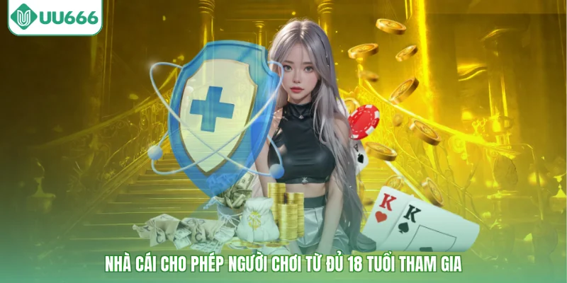 Nhà cái cho phép người chơi từ đủ 18 tuổi tham gia