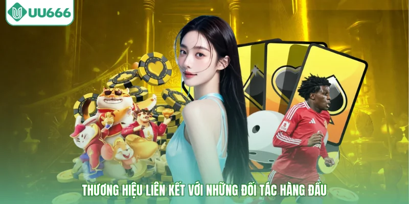 Thương hiệu liên kết với những đối tác hàng đầu