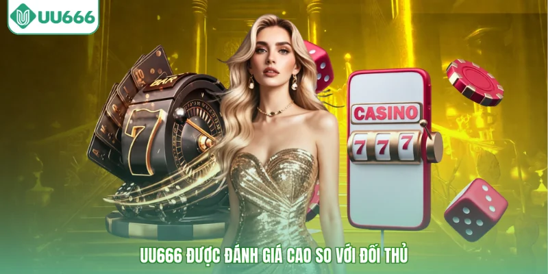 UU666 được đánh giá cao so với đối thủ